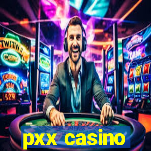 pxx casino